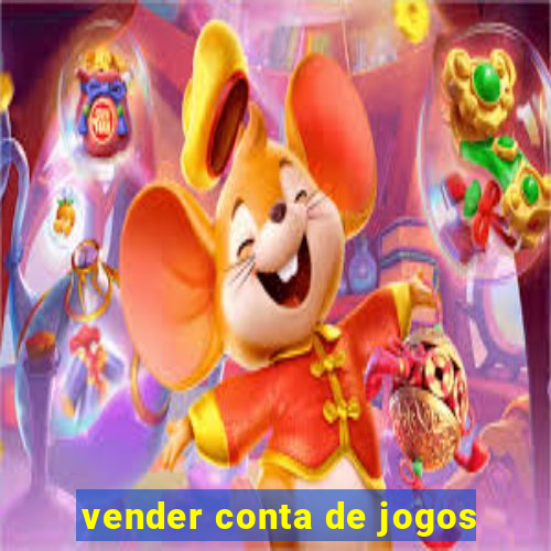 vender conta de jogos