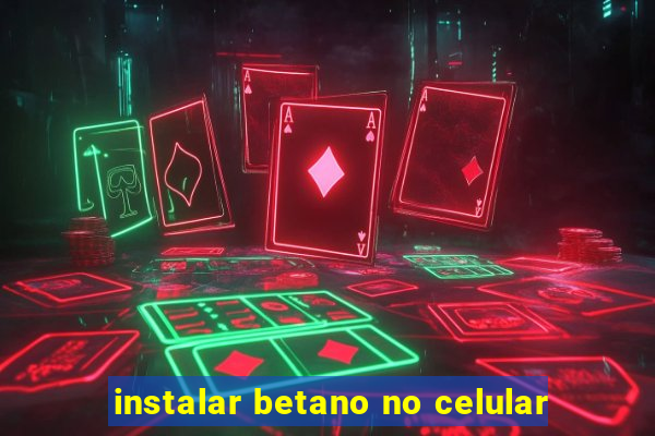 instalar betano no celular