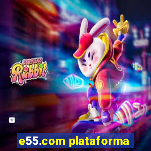 e55.com plataforma