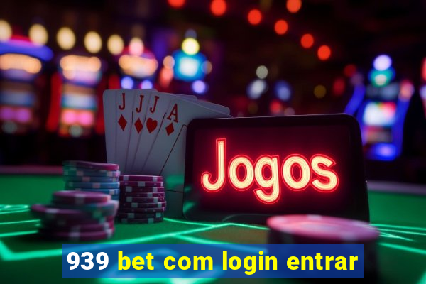 939 bet com login entrar