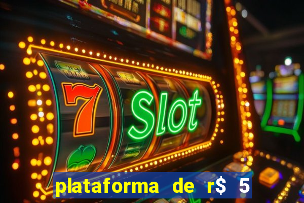 plataforma de r$ 5 jogo do tigrinho