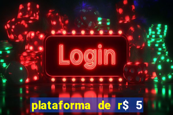 plataforma de r$ 5 jogo do tigrinho