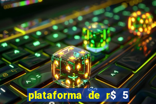 plataforma de r$ 5 jogo do tigrinho