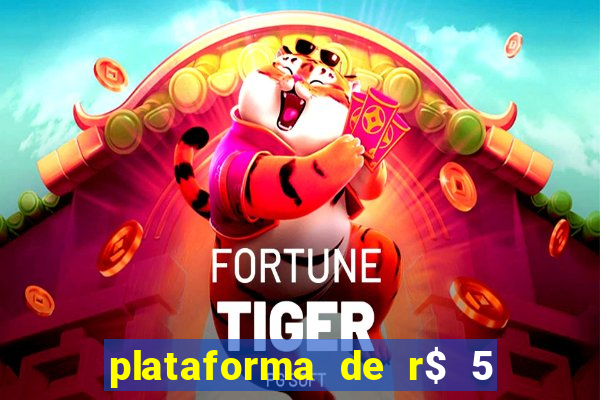 plataforma de r$ 5 jogo do tigrinho