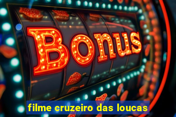 filme cruzeiro das loucas