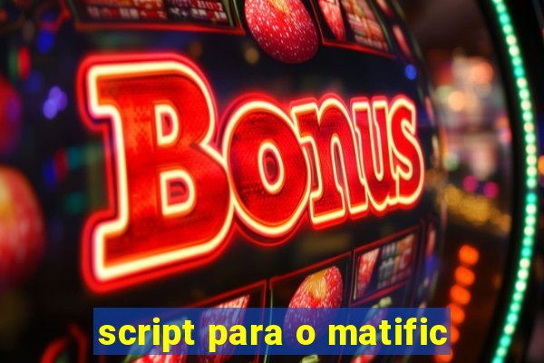 script para o matific