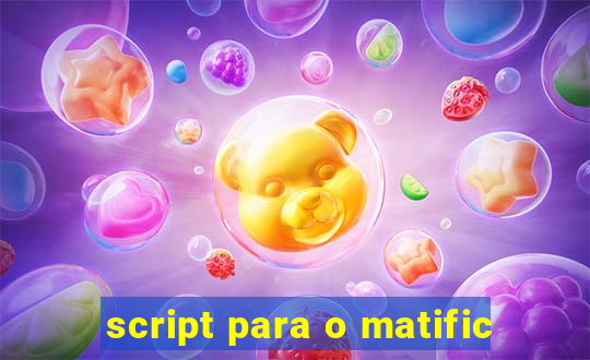 script para o matific