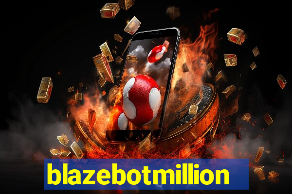 blazebotmillion