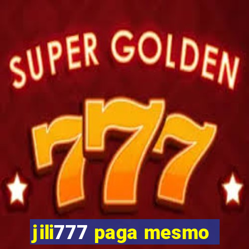 jili777 paga mesmo