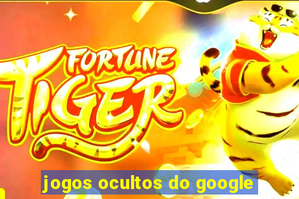 jogos ocultos do google