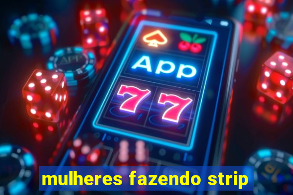 mulheres fazendo strip