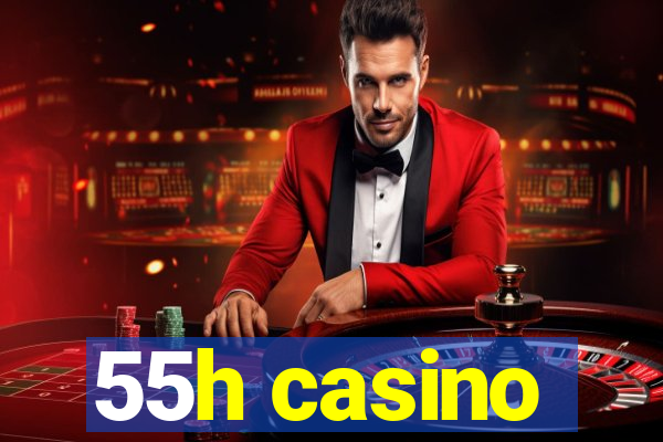 55h casino