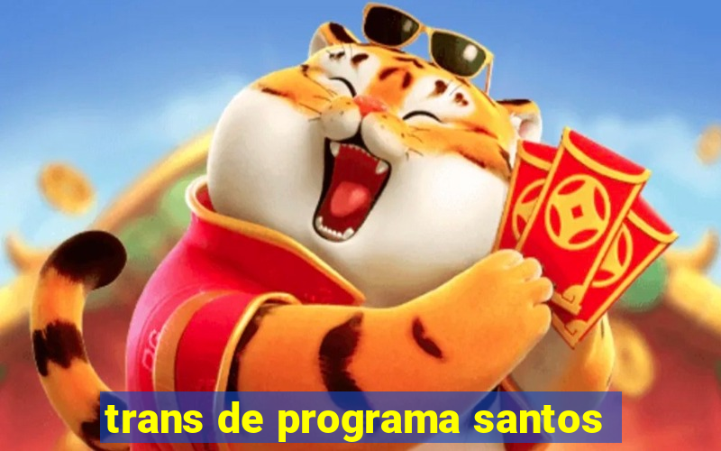 trans de programa santos