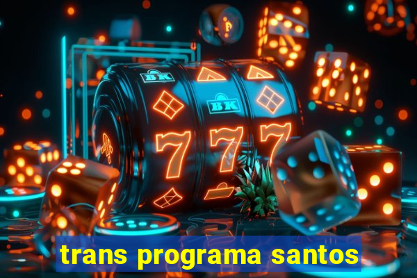 trans programa santos