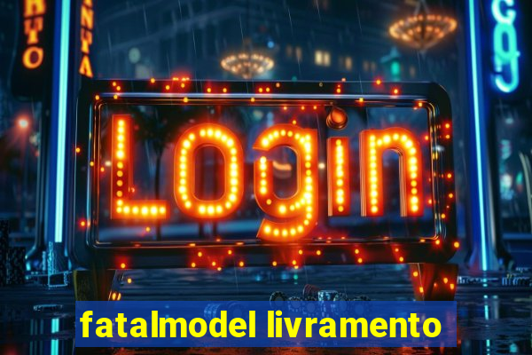 fatalmodel livramento