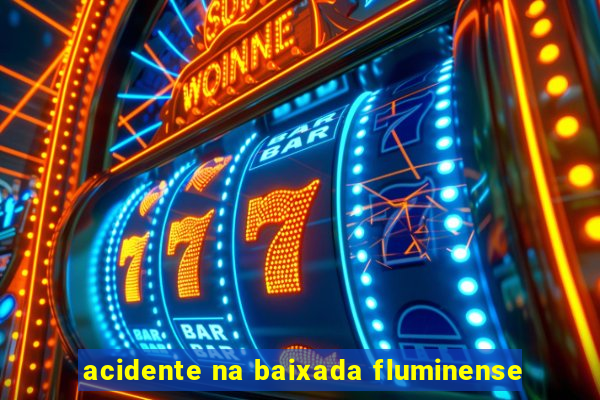 acidente na baixada fluminense