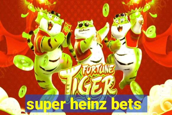 super heinz bets