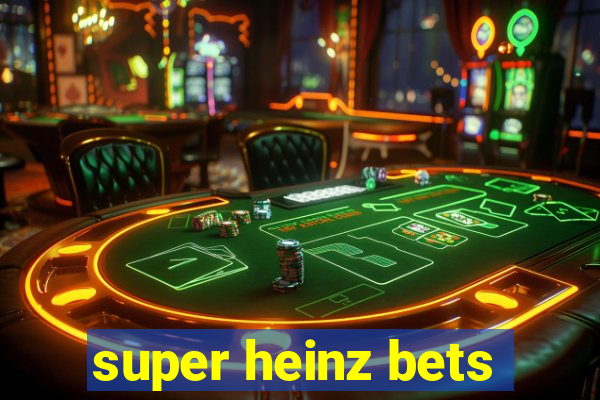 super heinz bets