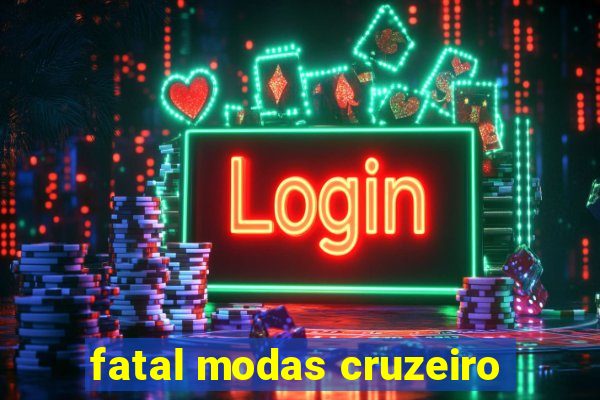 fatal modas cruzeiro