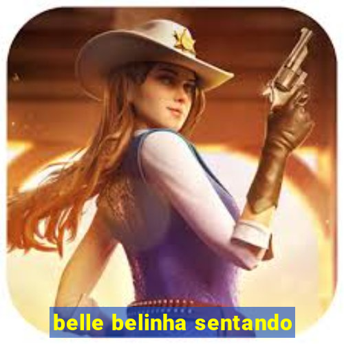 belle belinha sentando