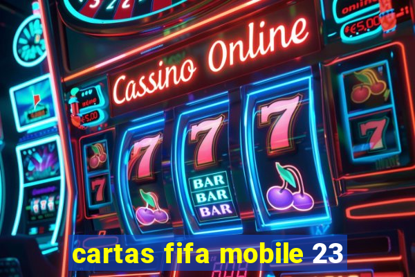 cartas fifa mobile 23