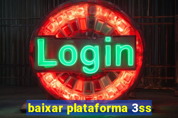 baixar plataforma 3ss