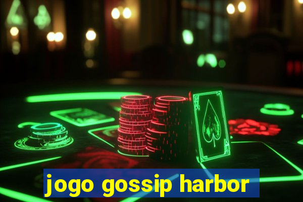 jogo gossip harbor