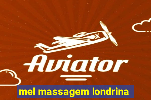 mel massagem londrina