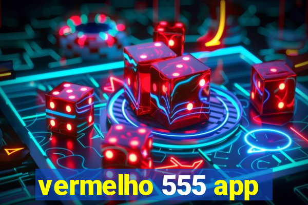 vermelho 555 app