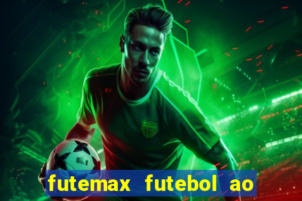 futemax futebol ao vivo atualizado