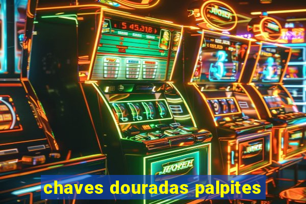 chaves douradas palpites