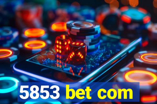 5853 bet com