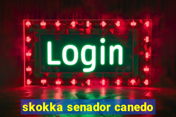 skokka senador canedo