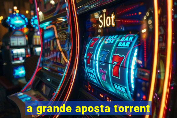 a grande aposta torrent