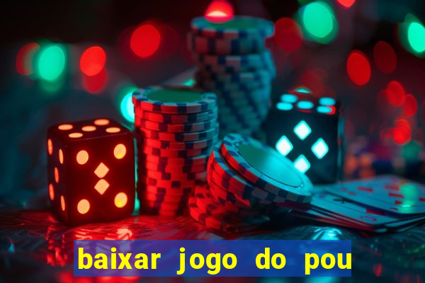 baixar jogo do pou no play store