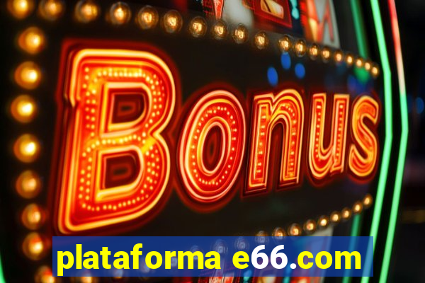 plataforma e66.com