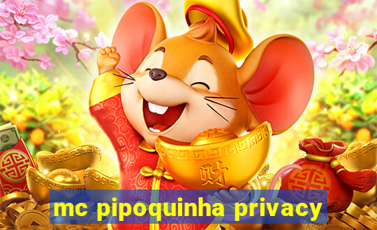 mc pipoquinha privacy