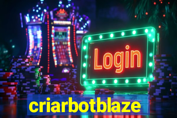 criarbotblaze