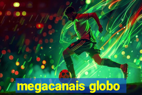 megacanais globo