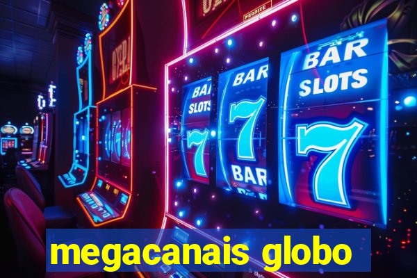 megacanais globo