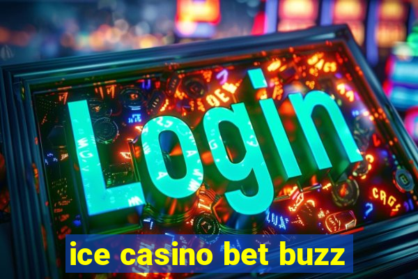 ice casino bet buzz