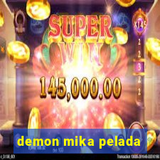 demon mika pelada