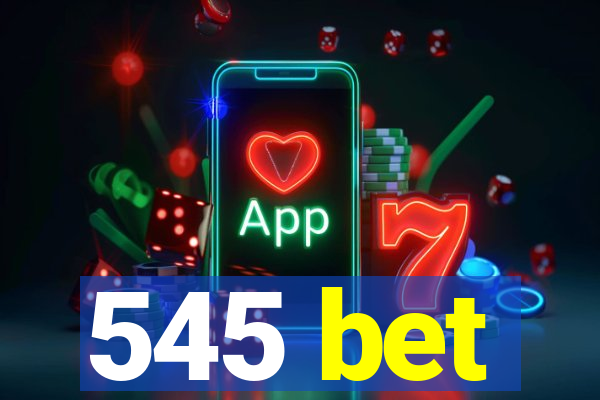 545 bet