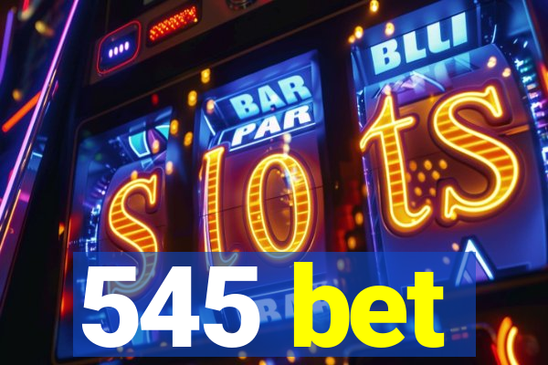 545 bet