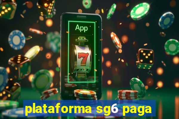 plataforma sg6 paga