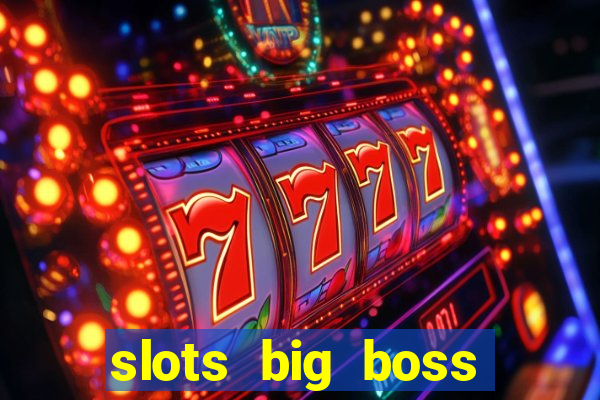 slots big boss paga mesmo