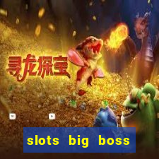 slots big boss paga mesmo