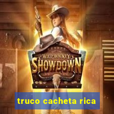 truco cacheta rica