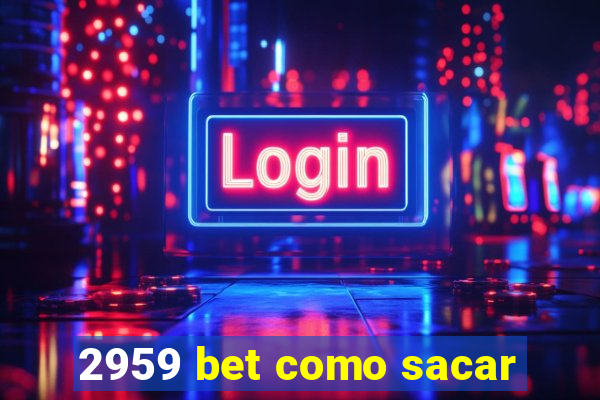 2959 bet como sacar