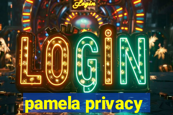 pamela privacy